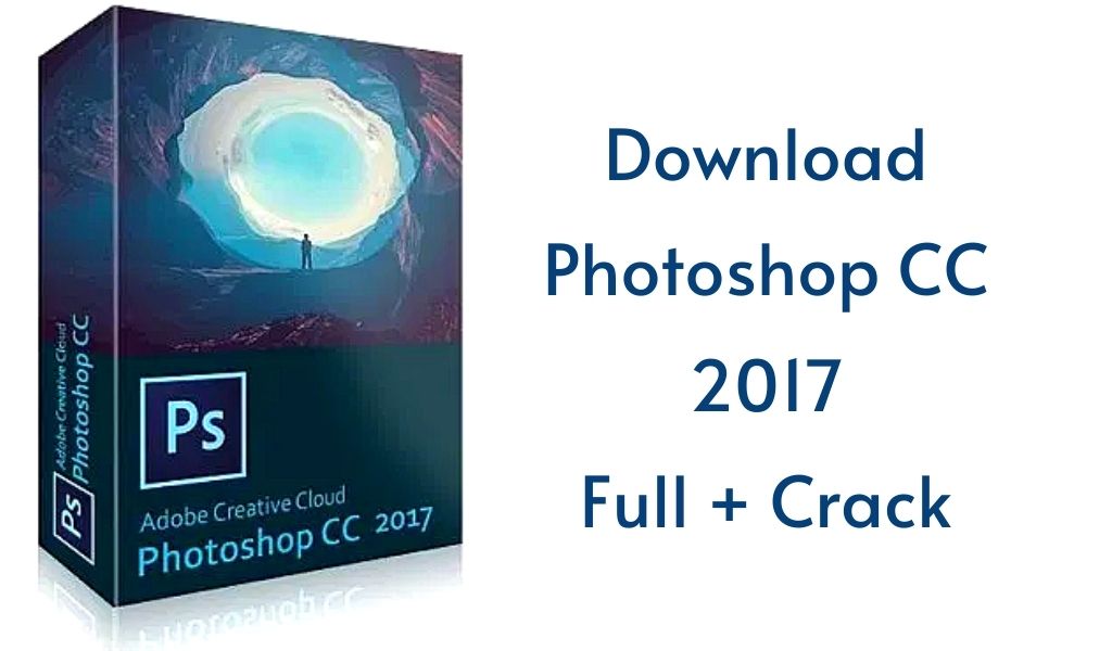 Photoshop CC 2017 Full Crack