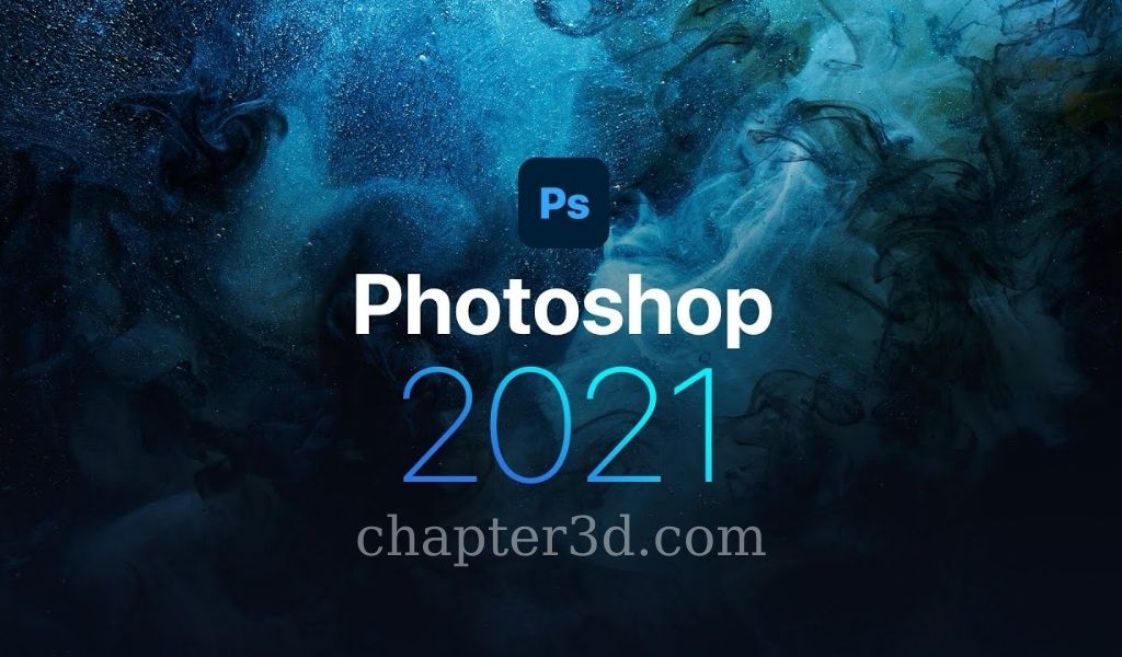 [Download] Adobe Photoshop CC 2021 Full Miễn Phí Bản Chuẩn